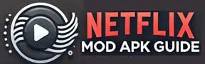 Netflix Mod APK Guide